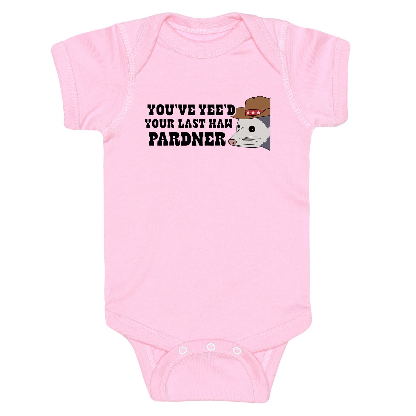 Youve Yees Your Last Haw Pardner Baby One-Piece