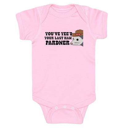 Youve Yees Your Last Haw Pardner Baby One-Piece