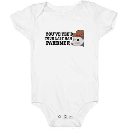 Youve Yees Your Last Haw Pardner Baby One-Piece