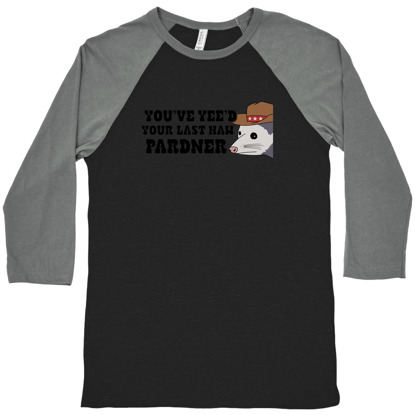 Youve Yees Your Last Haw Pardner Baseball Tee