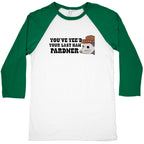 Youve Yees Your Last Haw Pardner Baseball Tee