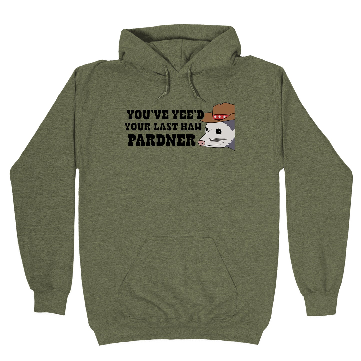 Youve Yees Your Last Haw Pardner Hoodie