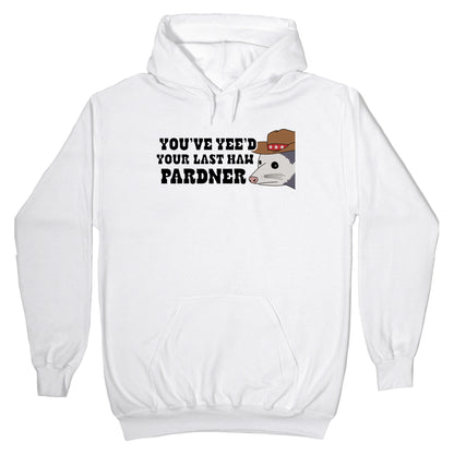 Youve Yees Your Last Haw Pardner Hoodie