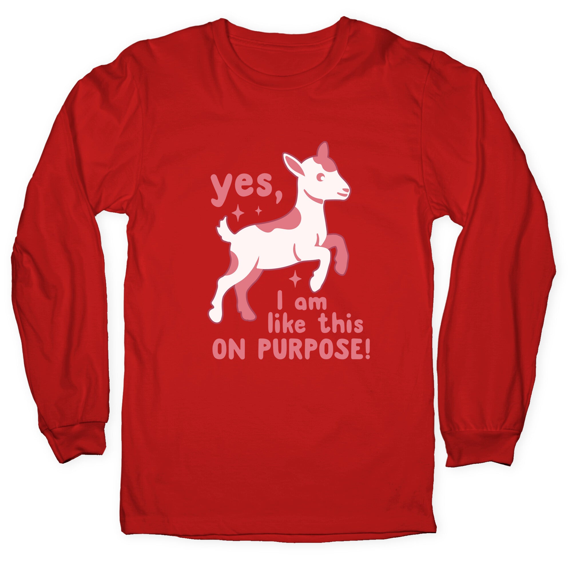 Yes I Am Like This On Purpose Longsleeve Tee