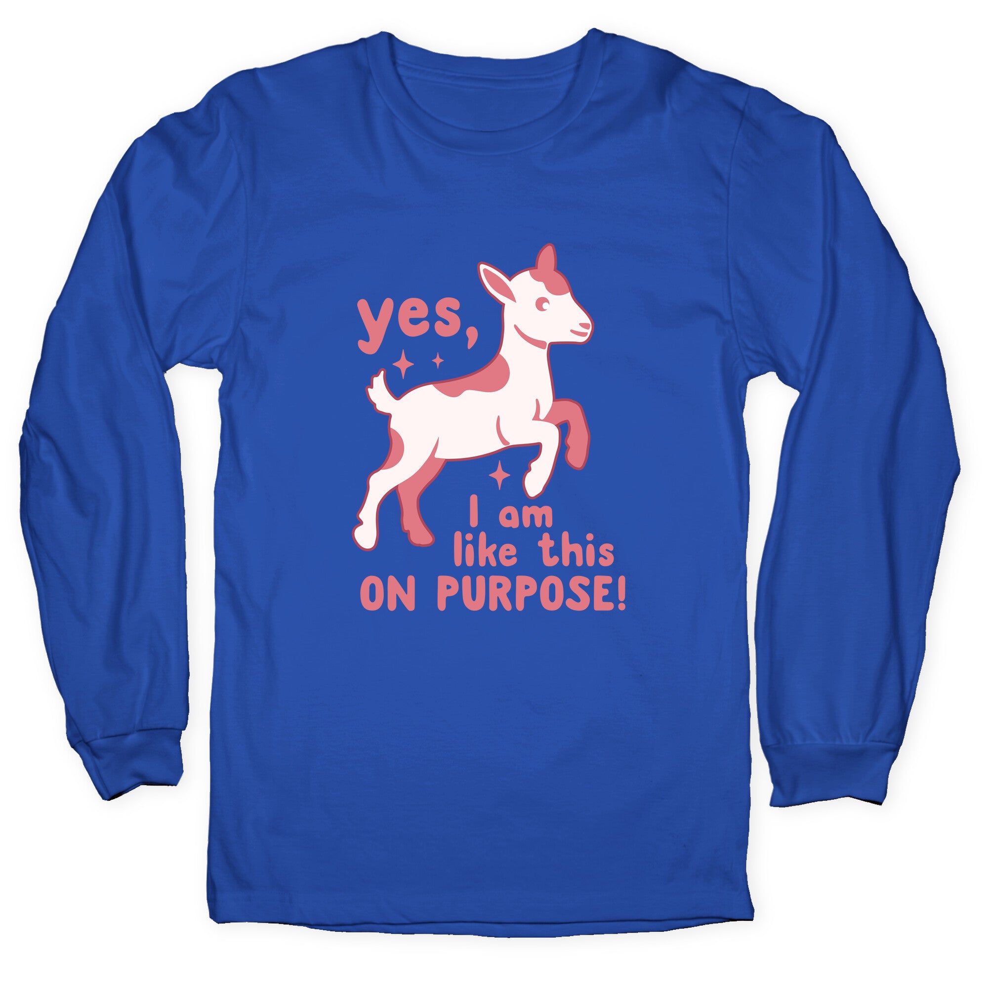 Yes I Am Like This On Purpose Longsleeve Tee