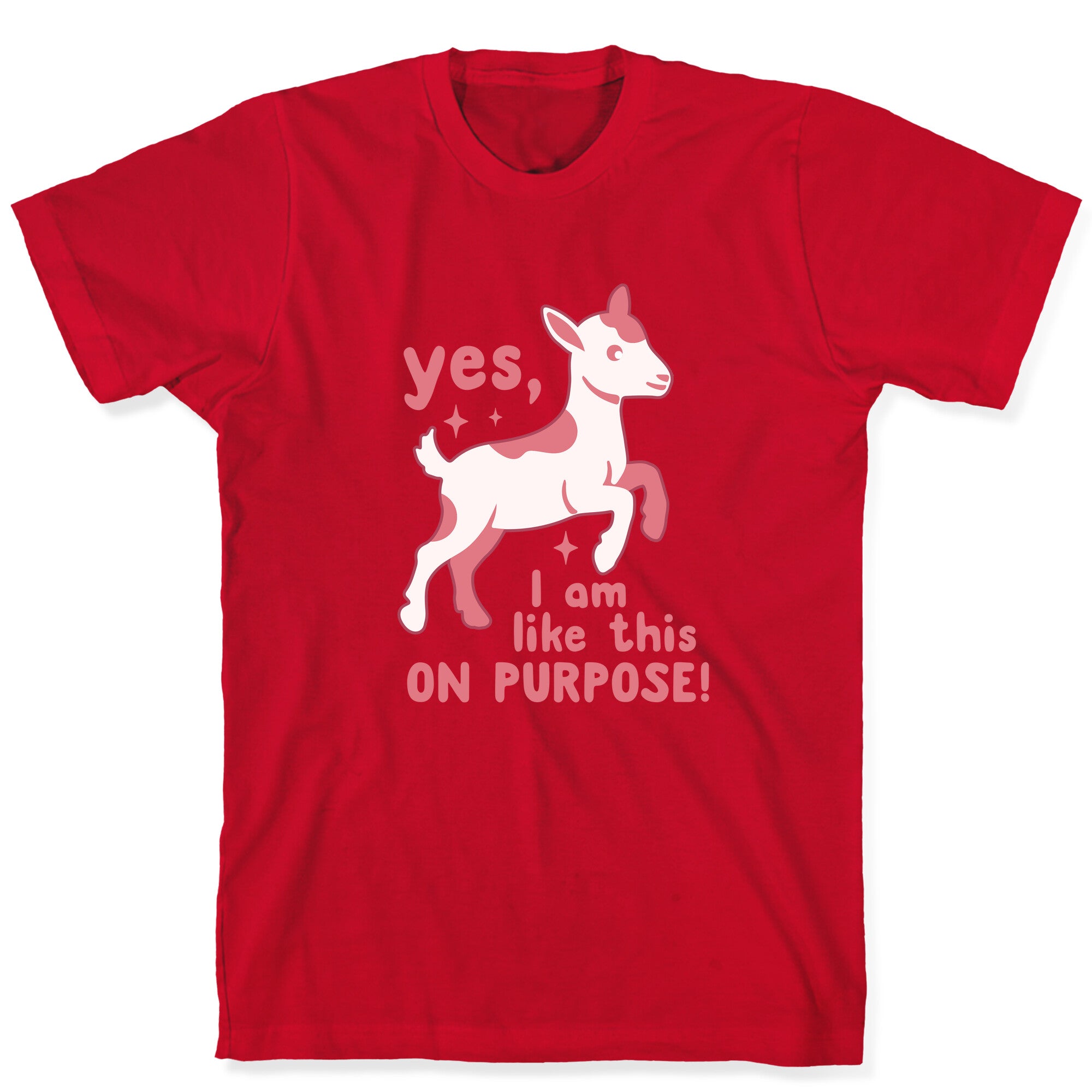 Yes I Am Like This On Purpose T-Shirt