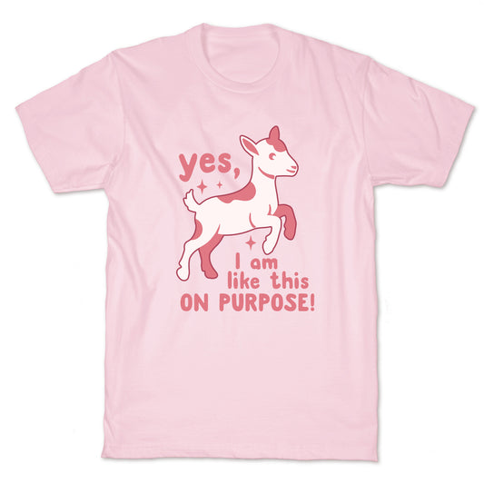 Yes I Am Like This On Purpose T-Shirt
