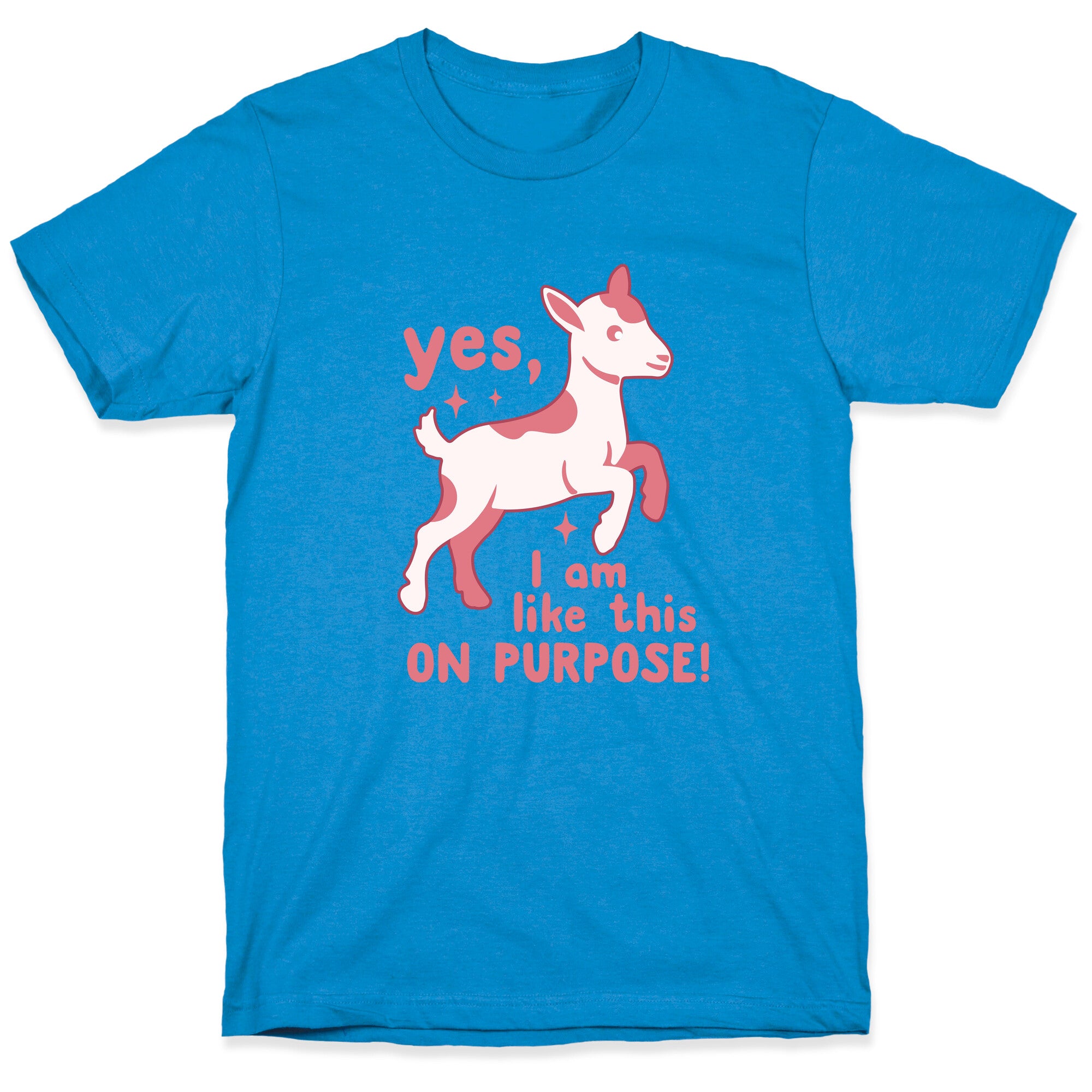 Yes I Am Like This On Purpose T-Shirt