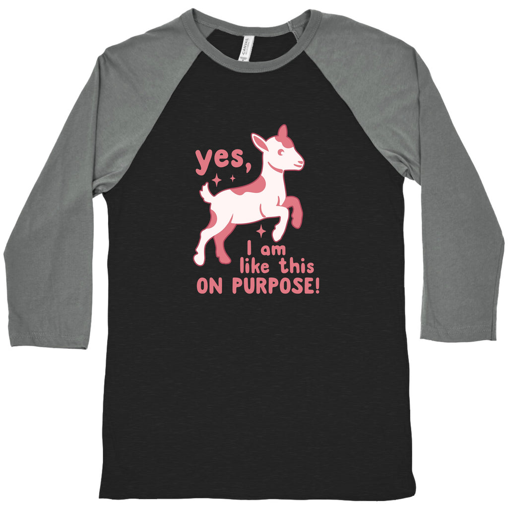 Yes I Am Like This On Purpose Baseball Tee