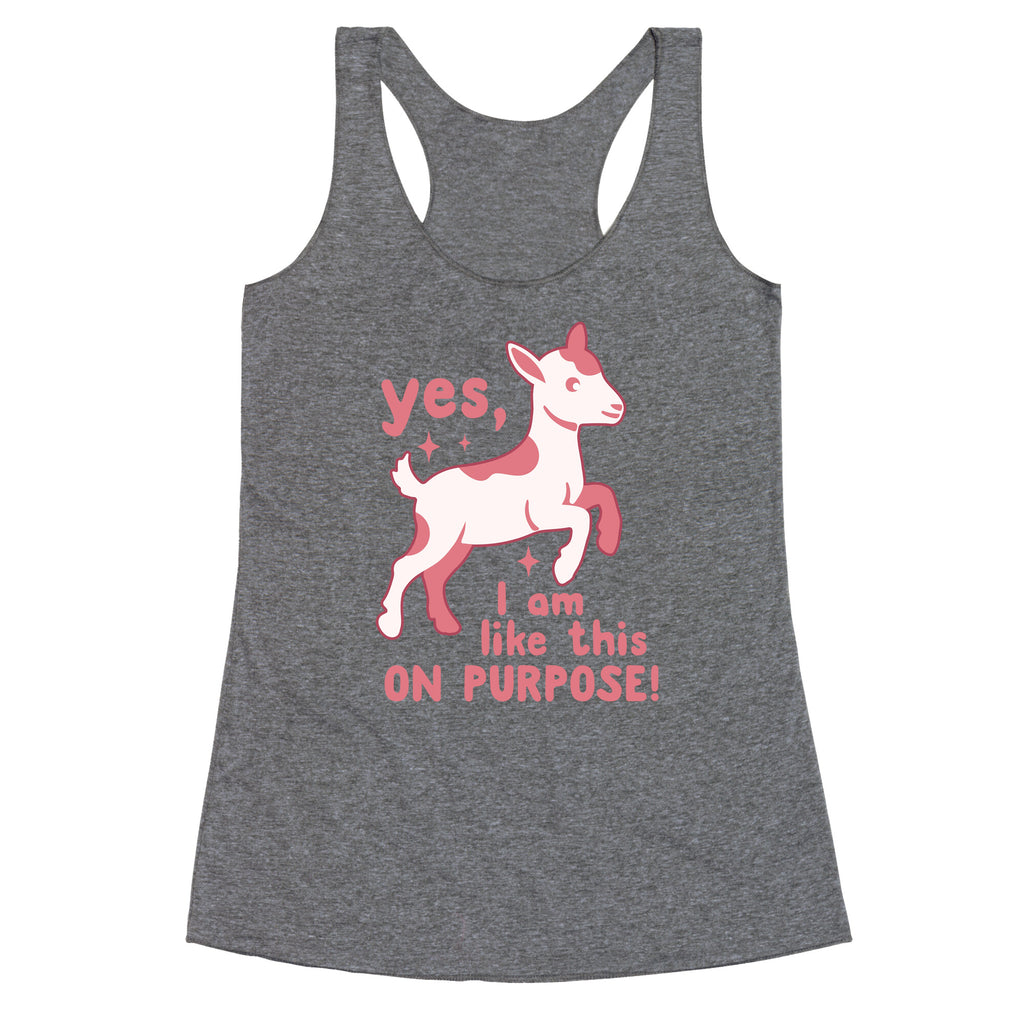 Yes I Am Like This On Purpose Racerback Tank