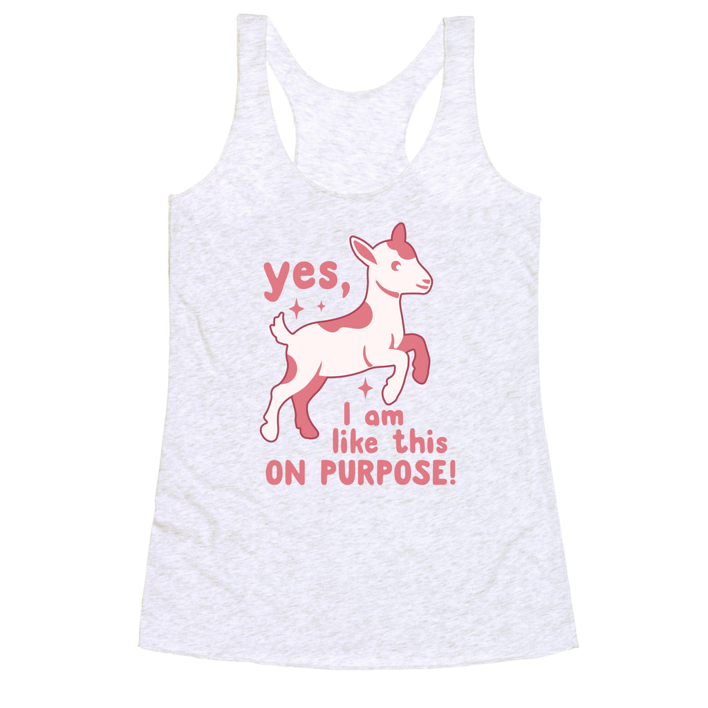 Yes I Am Like This On Purpose Racerback Tank