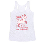 Yes I Am Like This On Purpose Racerback Tank