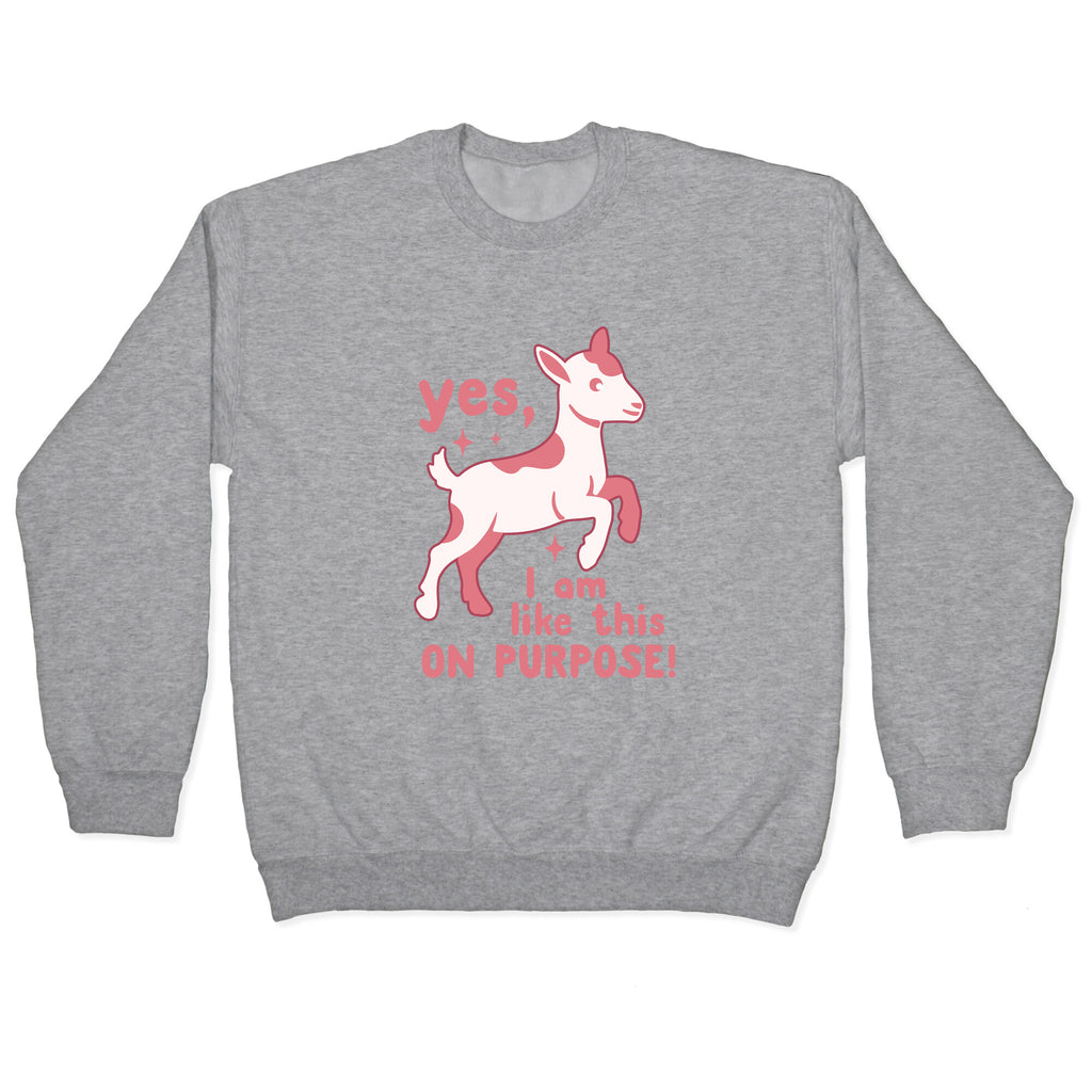 Yes I Am Like This On Purpose Crewneck Sweatshirt