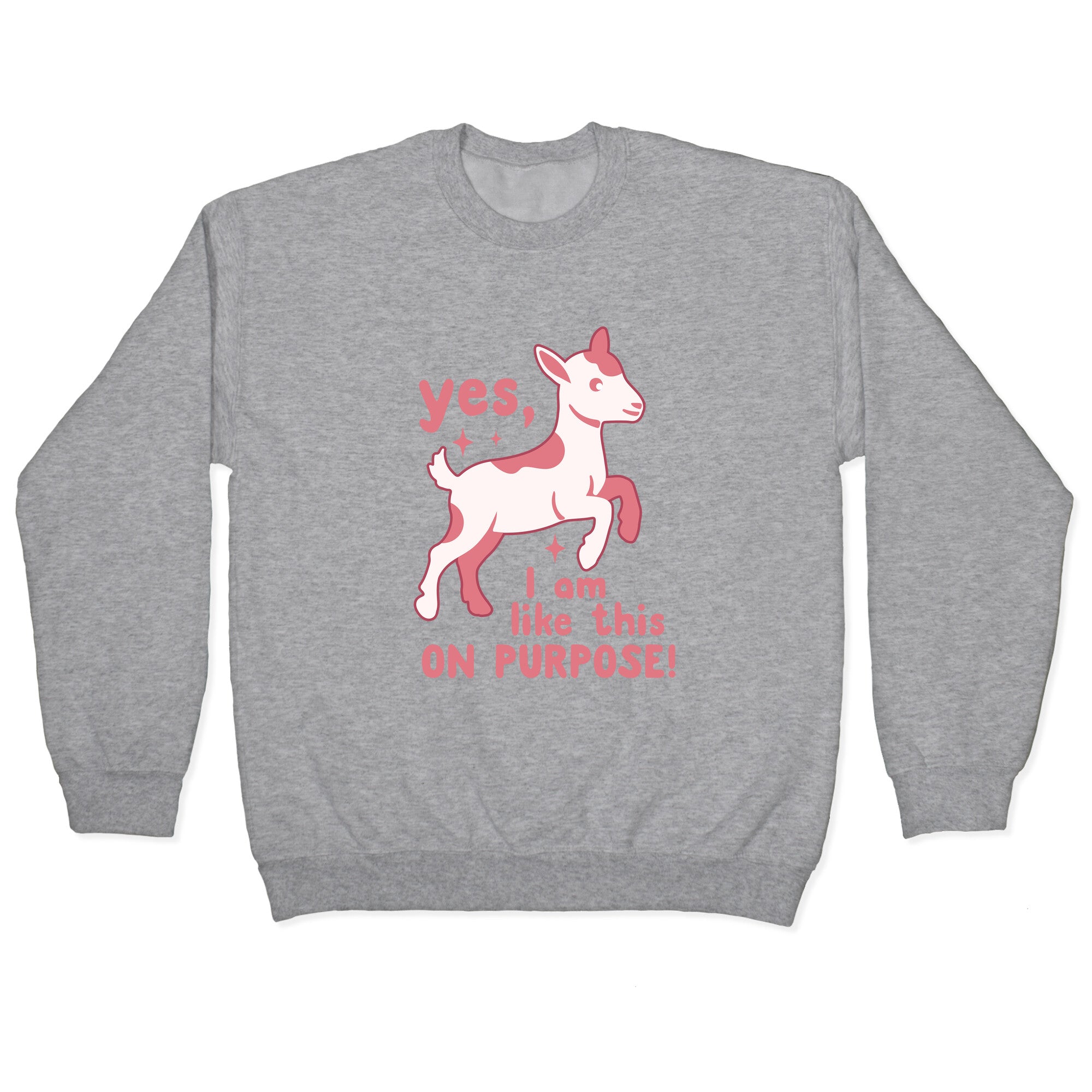 Yes I Am Like This On Purpose Crewneck Sweatshirt