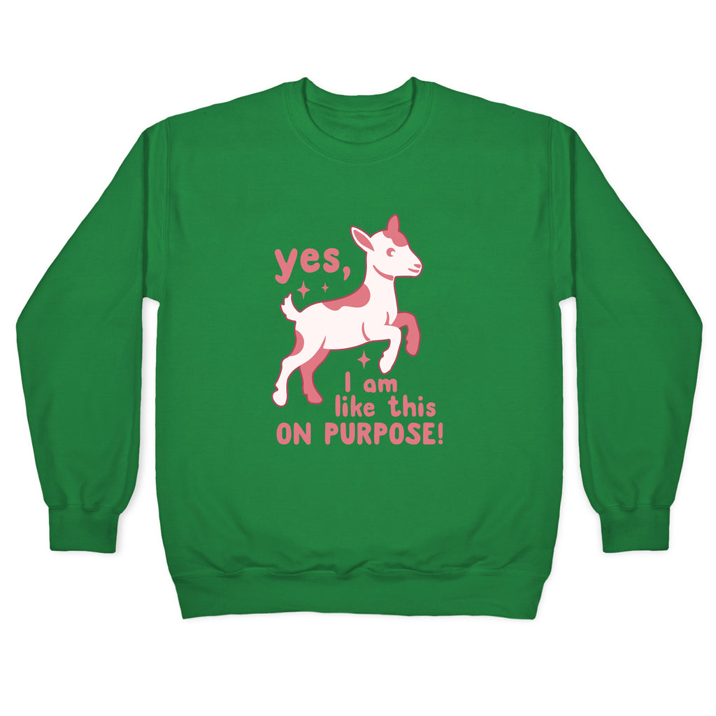 Yes I Am Like This On Purpose Crewneck Sweatshirt