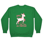 Yes I Am Like This On Purpose Crewneck Sweatshirt