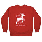 Yes I Am Like This On Purpose Crewneck Sweatshirt