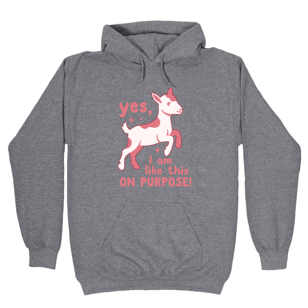 Yes I Am Like This On Purpose Hoodie