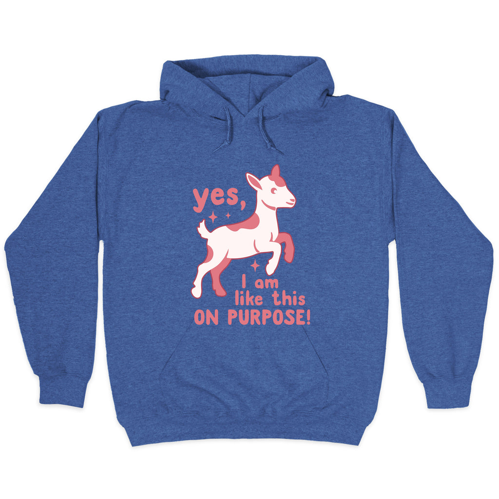 Yes I Am Like This On Purpose Hoodie