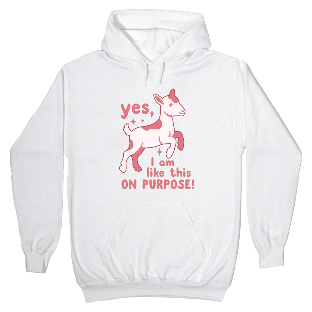 Yes I Am Like This On Purpose Hoodie