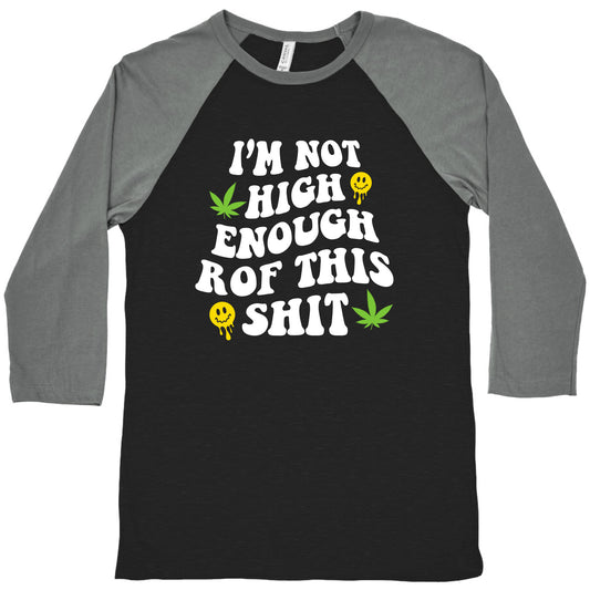 Not High Enough Baseball Tee