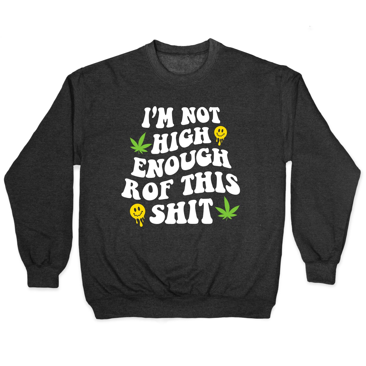Not High Enough Crewneck Sweatshirt