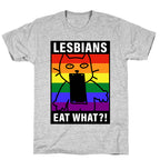 Lesbians Eat What?! T-Shirt