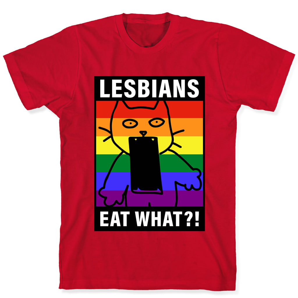 Lesbians Eat What?! T-Shirt