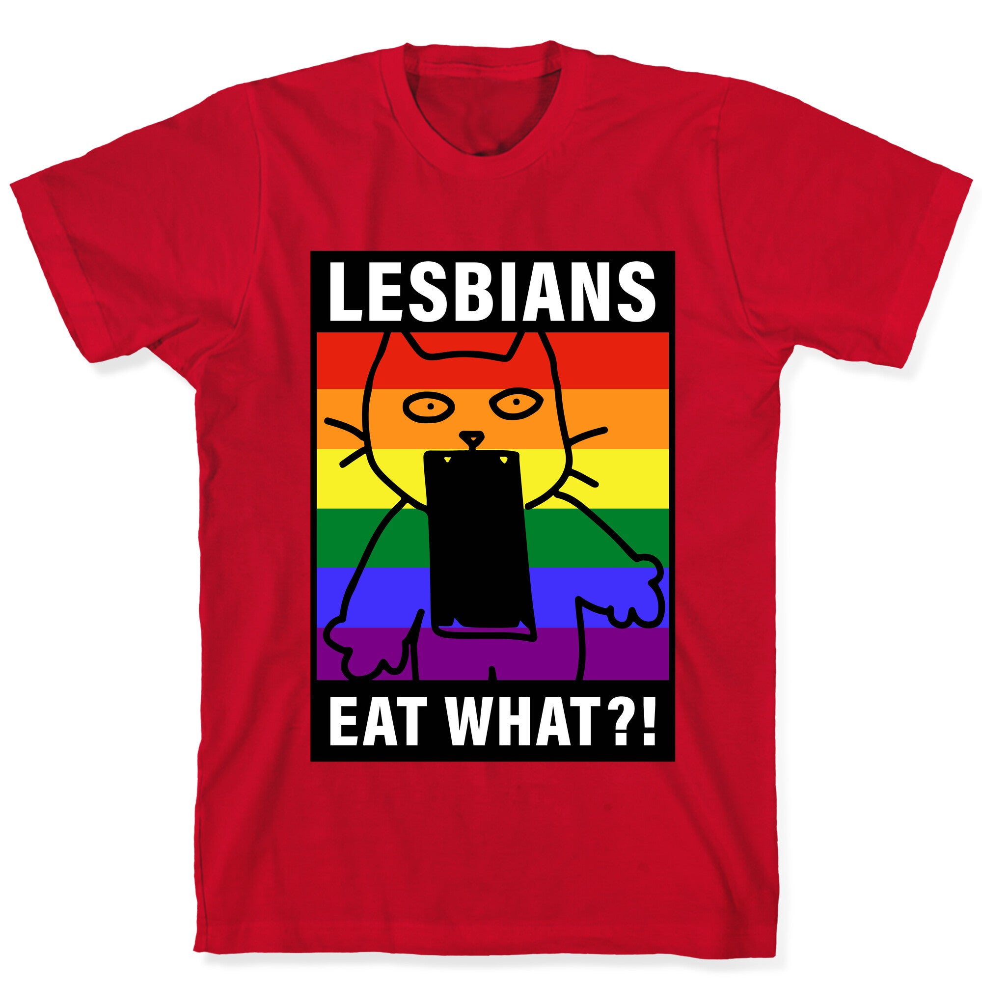 Lesbians Eat What?! T-Shirt