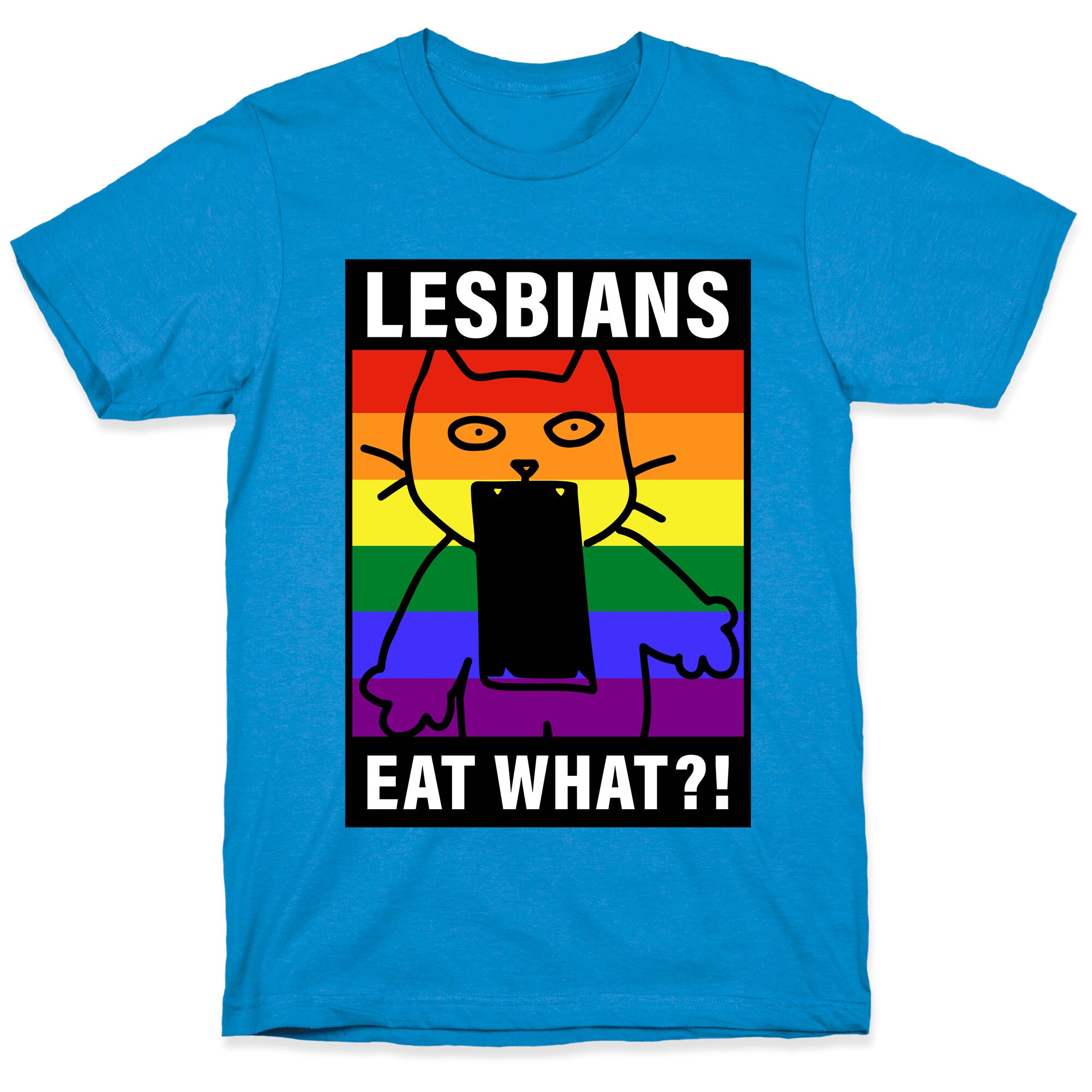 Lesbians Eat What?! T-Shirt