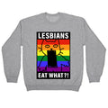 Lesbians Eat What?! Crewneck Sweatshirt