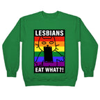 Lesbians Eat What?! Crewneck Sweatshirt