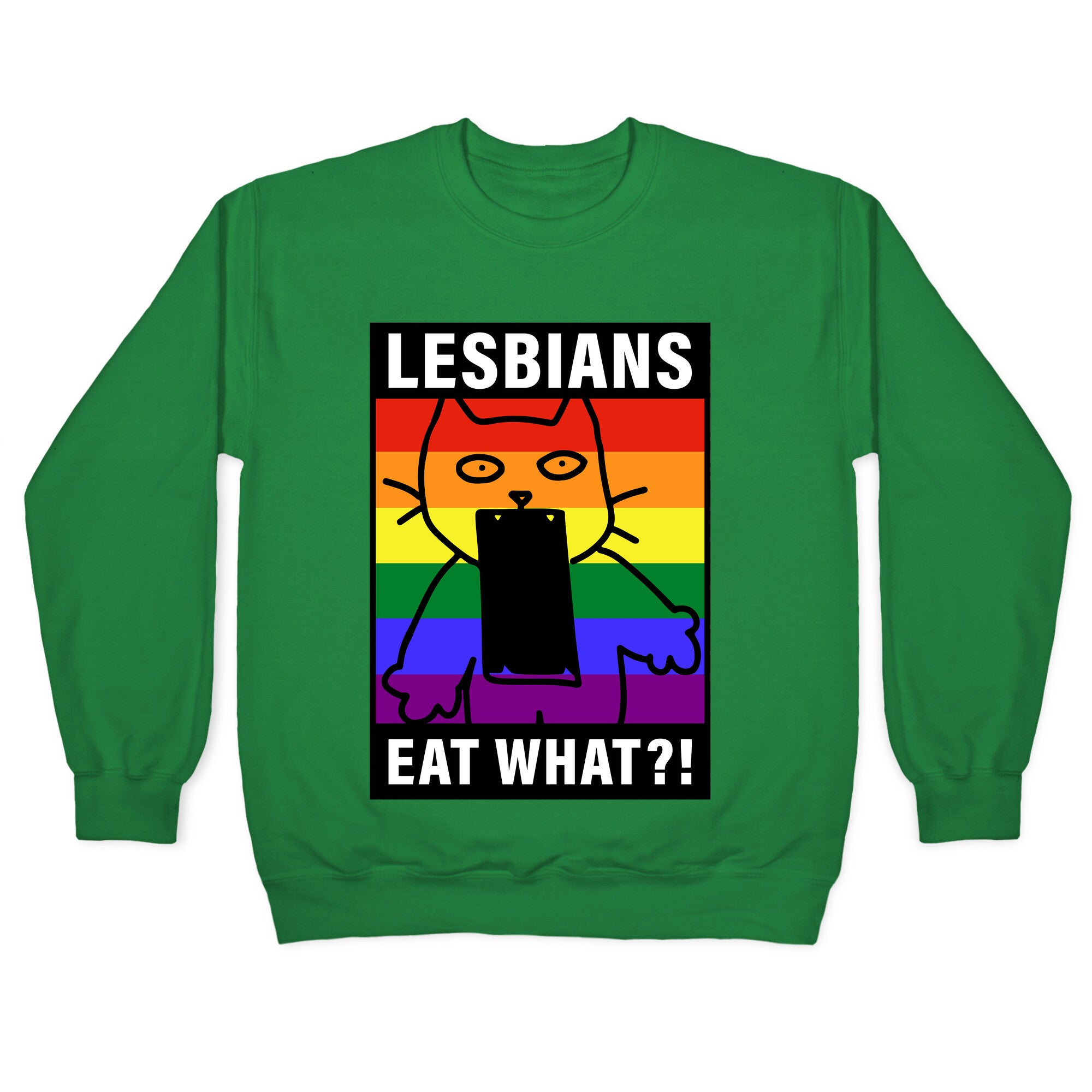 Lesbians Eat What?! Crewneck Sweatshirt