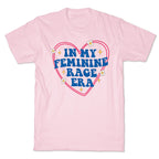 In My Feminine Rage Era T-Shirt