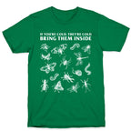 Bring Them Bugs Inside T-Shirt