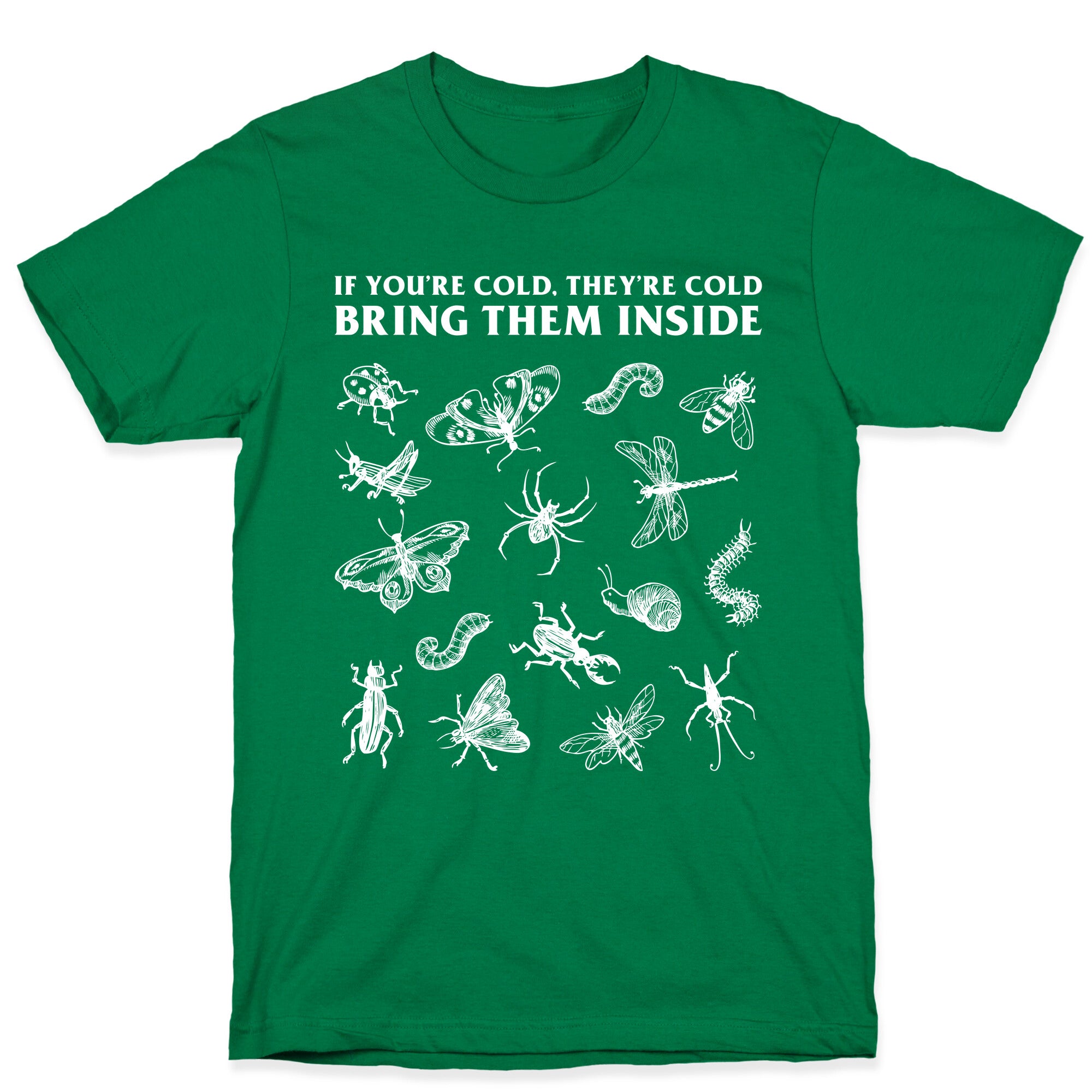 Bring Them Bugs Inside T-Shirt
