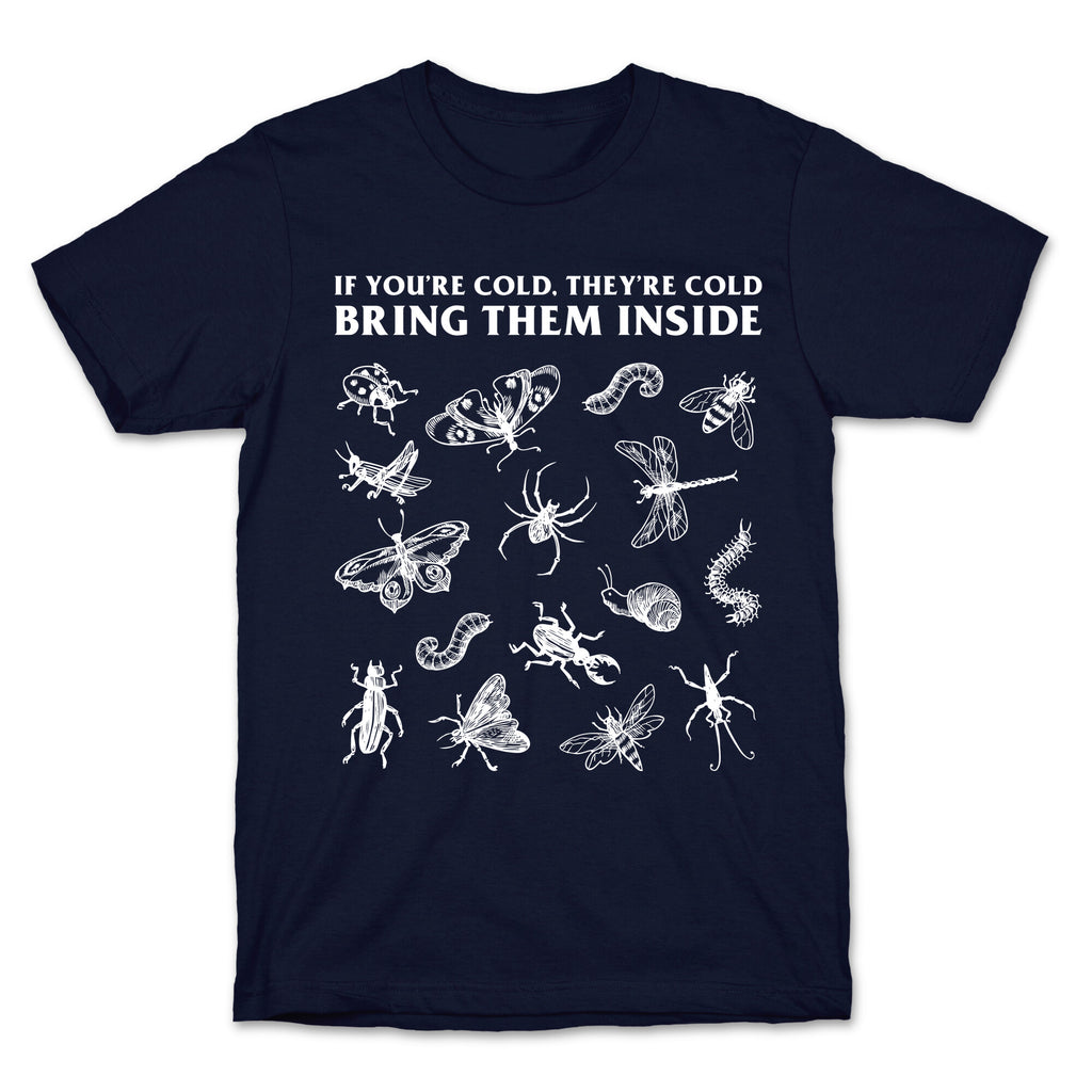 Bring Them Bugs Inside T-Shirt