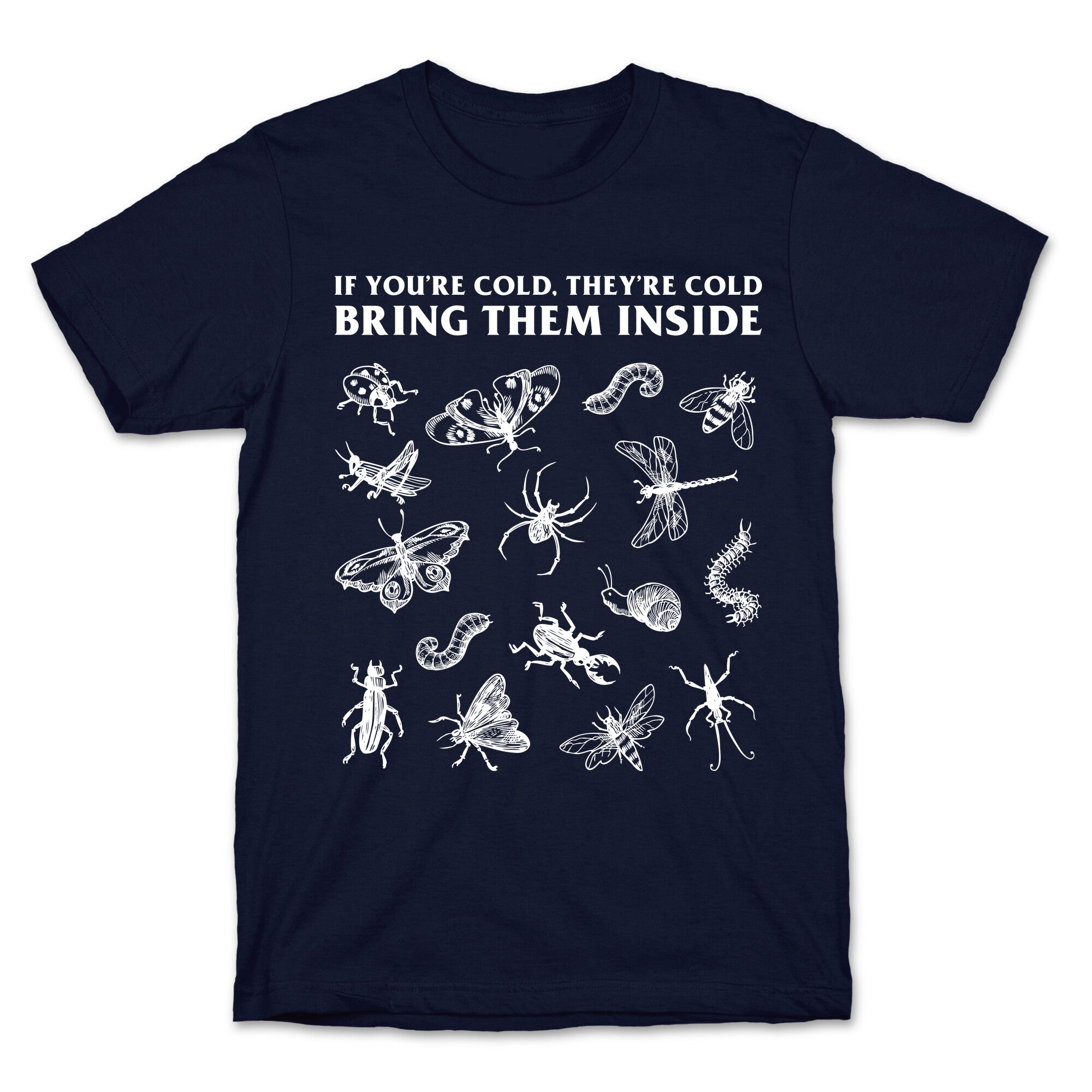 Bring Them Bugs Inside T-Shirt