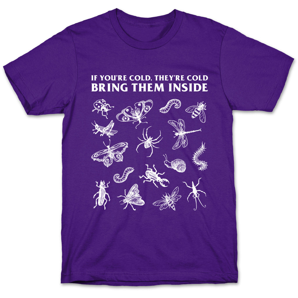 Bring Them Bugs Inside T-Shirt