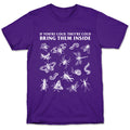 Bring Them Bugs Inside T-Shirt