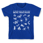Bring Them Bugs Inside T-Shirt