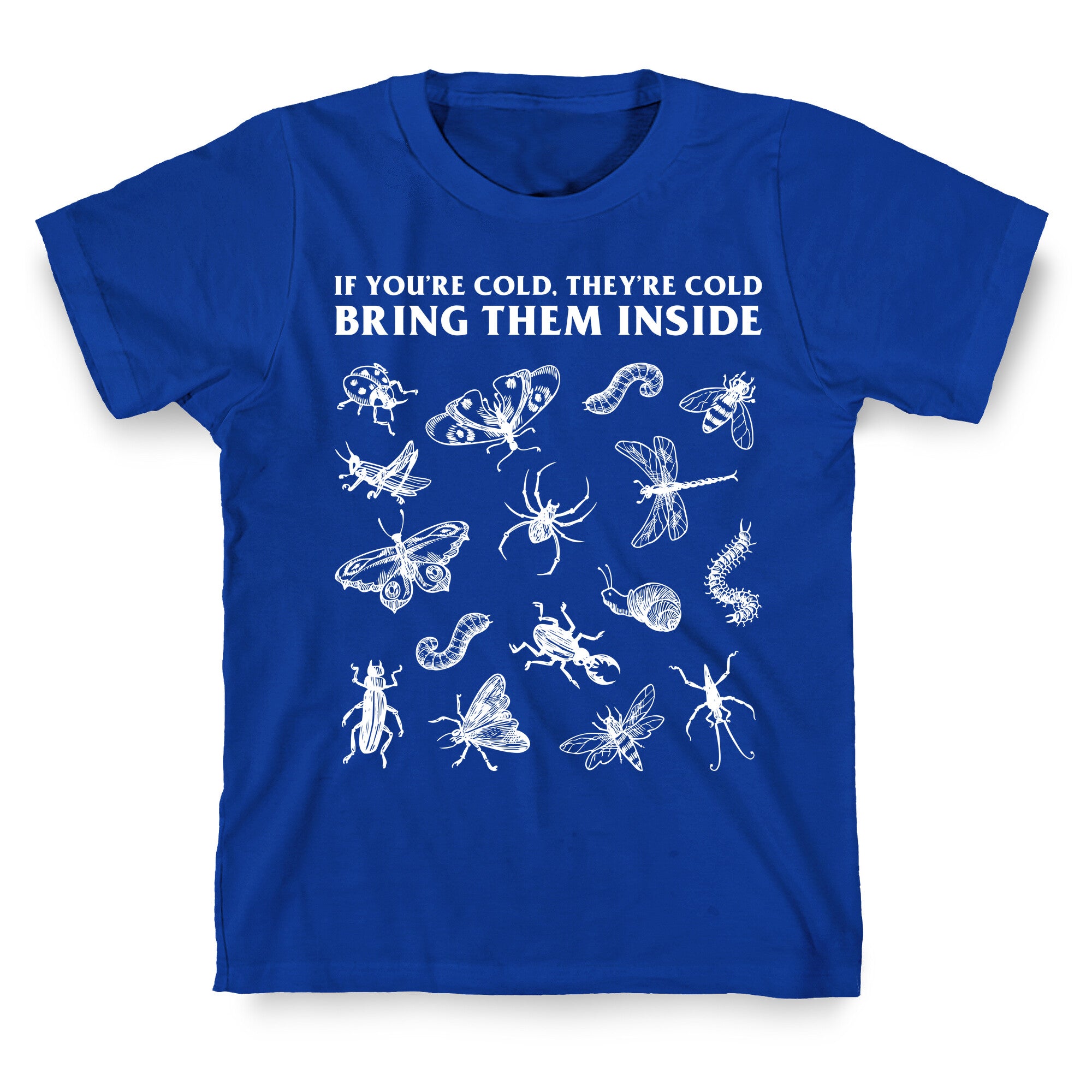 Bring Them Bugs Inside T-Shirt