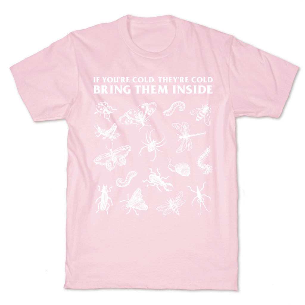 Bring Them Bugs Inside T-Shirt