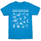 Bring Them Bugs Inside T-Shirt