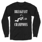 Breakfast Of Champnions Longsleeve Tee
