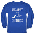 Breakfast Of Champnions Longsleeve Tee