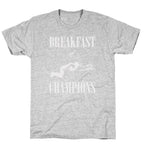 Breakfast Of Champnions T-Shirt