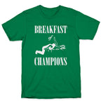 Breakfast Of Champnions T-Shirt