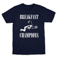 Breakfast Of Champnions T-Shirt
