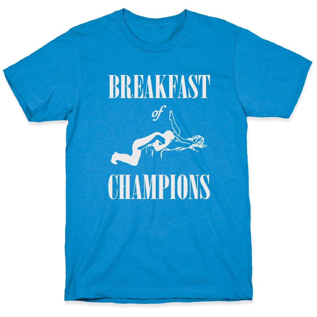 Breakfast Of Champnions T-Shirt